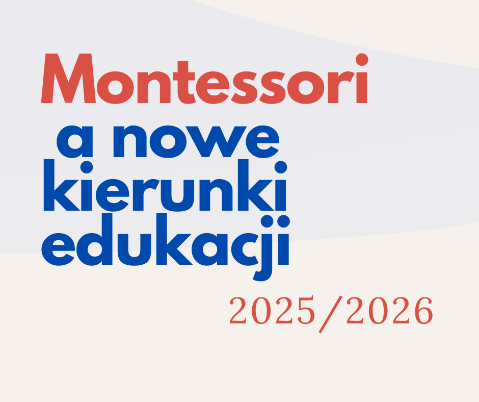 Montessori a nowe kierunki edukacji 2025/2026