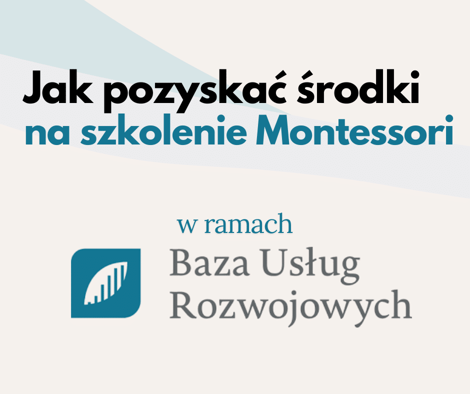 Jak pozyskać środki na szkolenia Montessori z BUR?